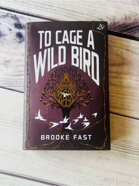 To Cage a Wild Bird by Brooke Fast Allurial Limited Edition Sprayed Edges